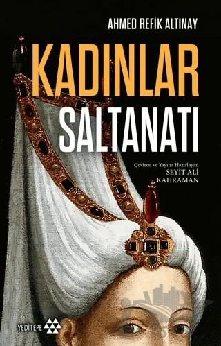 Kadınlar Saltanatı – Ahmed Refik Altınay – Yeditepe Yayınevi kitap kapağı