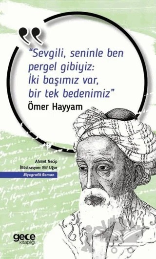 Sevgili, Seninle Ben Pergel Gibiyiz İki Başımız Var, Bir Tek Bedenimiz – Ömer Hayyam – Gece Kitaplığı kitap kapağı