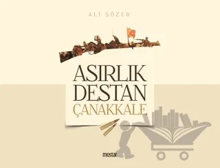 Asırlık Destan Çanakkale – Ali Sözer – Mostar Yayınları kitap kapağı