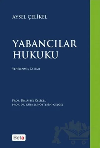 Yabancılar Hukuku – Aysel Çelikel, Günseli Öztekin Gelgel – Beta Yayınevi kitap kapağı