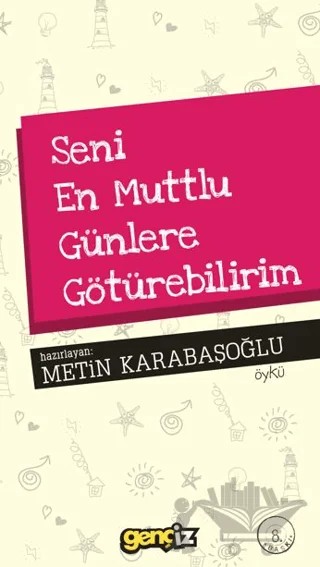 Seni En Mutlu Günlere Götürebilirim – Metin Karabaşoğlu – İz Yayıncılık kitap kapağı