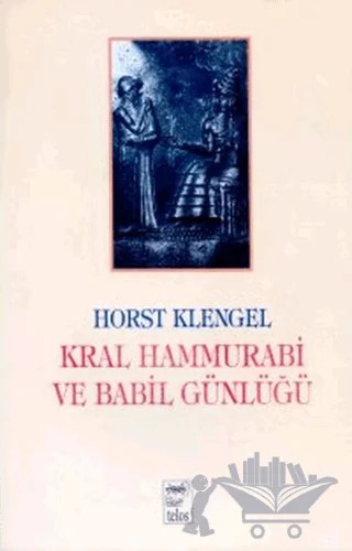 Kral Hammurabi ve Babil Günlüğü – Horst Klengel – Telos Yayıncılık kitap kapağı