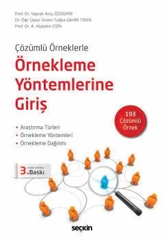 Çözümlü ÖrneklerleÖrnekleme Yöntemlerine Giriş Araştırma Türleri – Örnekleme Yöntemleri Örnekleme Dağılımı – Yaprak Arzu Özdemir, Sinem Tuğba Şahin Tekin, A. Alptekin Esin – Seçkin Yayıncılık kitap kapağı