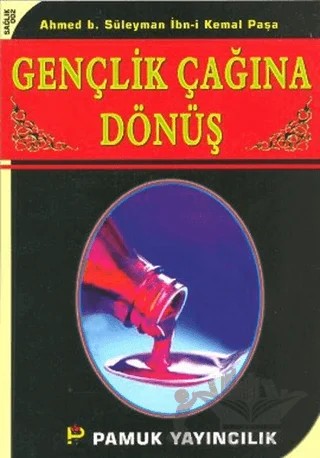 Gençlik Çağına Dönüş (Sağlık-002) – Ahmed b. Süleyman İbn-i Kemal Paşa – Pamuk Yayıncılık kitap kapağı