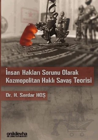 İnsan Hakları Sorunu Olarak Kozmopolitan Haklı Savaş Teorisi – H. Serdar Hoş – On İki Levha Yayınları kitap kapağı