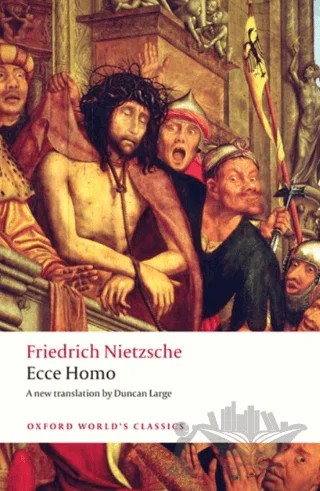 Ecce Homo – Friedrich Nietzsche – Oxford University Press - Classics kitap kapağı