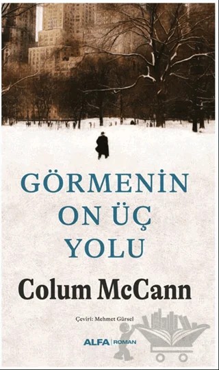 Görmenin On Üç Yolu – Colum McCann – Alfa Yayınları kitap kapağı