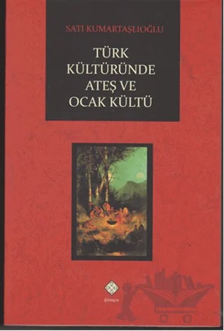 Türk Kültüründe Ateş ve Ocak Kültü – Satı Kumartaşlıoğlu – Kömen Yayınları kitap kapağı