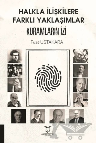 Halkla İlişkilere Farklı Yaklaşımlar Kuramların İzi – Fuat Ustakara – Akademisyen Kitabevi kitap kapağı