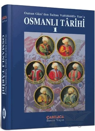 Osman Gazi'den Sultan Vahidüddin Han'a Osmanlı Tarihi 1 – Kolektif – Çamlıca Basım Yayın kitap kapağı