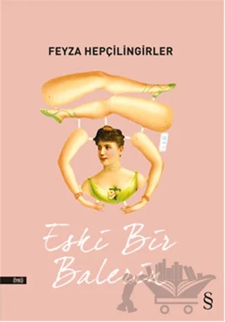 Eski Bir Balerin – Feyza Hepçilingirler – Everest Yayınları kitap kapağı