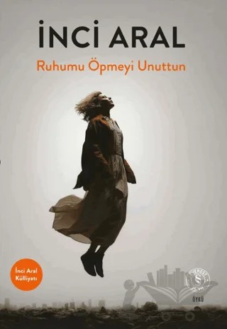 Ruhumu Öpmeyi Unuttun – İnci Aral – Everest Yayınları kitap kapağı