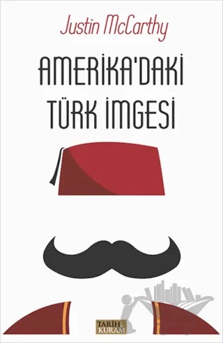 Amerika'daki Türk İmgesi – Justin McCarthy – Tarih ve Kuram Yayınevi kitap kapağı