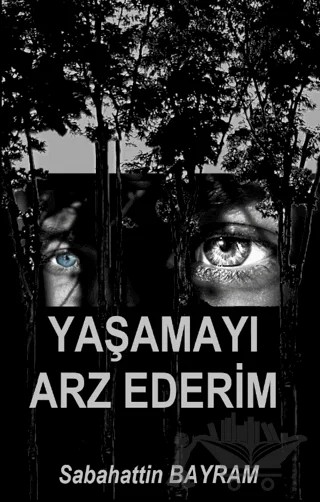 Yaşamayı Arz Ederim – Sabahattin Bayram – Platanus Publishing kitap kapağı