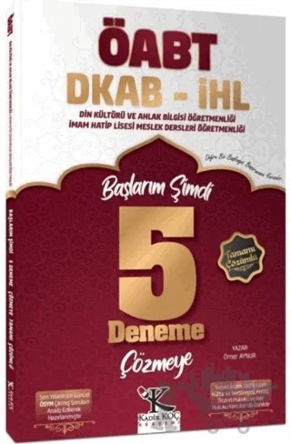 ÖABT Din Kültürü ve İHL Meslek Dersleri Öğretmenliği Başlarım Şimdi 5 Deneme Çözümlü – Ömer Aynur – Kadir Koç Akademi kitap kapağı
