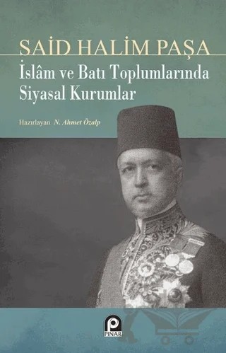 İslam ve Batı Toplumlarında Siyasal Kurumlar – Said Halim Paşa – Pınar Yayınları kitap kapağı