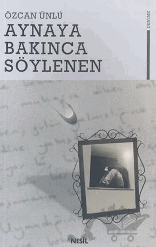 Aynaya Bakınca Söylenenler – Özcan Ünlü – Nesil Yayınları kitap kapağı