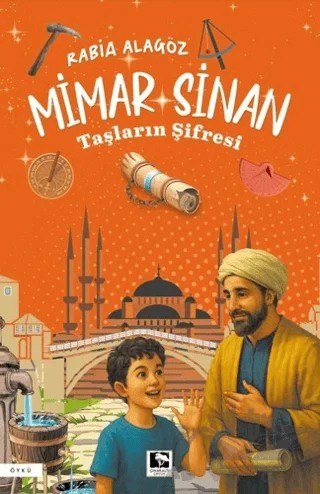 Mimar Sinan - Taşların Şifresi – Rabia Alagöz – Çınaraltı Yayınları kitap kapağı