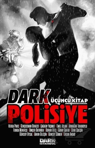 Dark Polisiye - Üçüncü Kitap – Verda Pars, Gençosman Denizci, Çağatay Yaşmut, Emel Aslan, Armağan Tunaboylu, Funda Menekşe, Dinçer Batırbek, Doruk Ateş, Günay Gafur, Cenk Çalışır, Gürsoy Uysal, Arkın Gelişin, Gencoy Sümer, Ercan Akbay – Dark İstanbul kitap kapağı