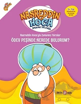 Nasreddin Hoca’yla Zamansız Fıkralar - Ödev Peşinde: Nerede Bulurum? – Fatma Hazan Türkkol – Beta Kids kitap kapağı
