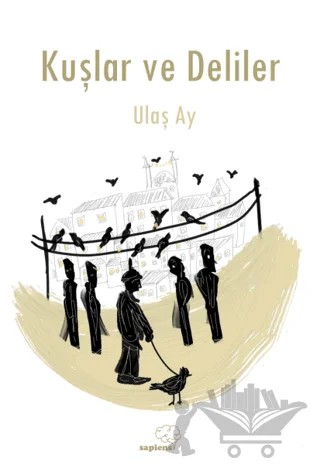 Kuşlar ve Deliler – Ulaş Ay – Sapiens Yayınları kitap kapağı