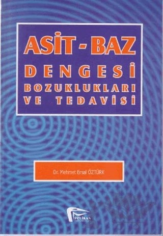 Asit-Baz Dengesi Bozuklukları ve Tedavisi – Mehmet Ersal Öztürk – Pelikan Tıp Teknik Yayıncılık kitap kapağı