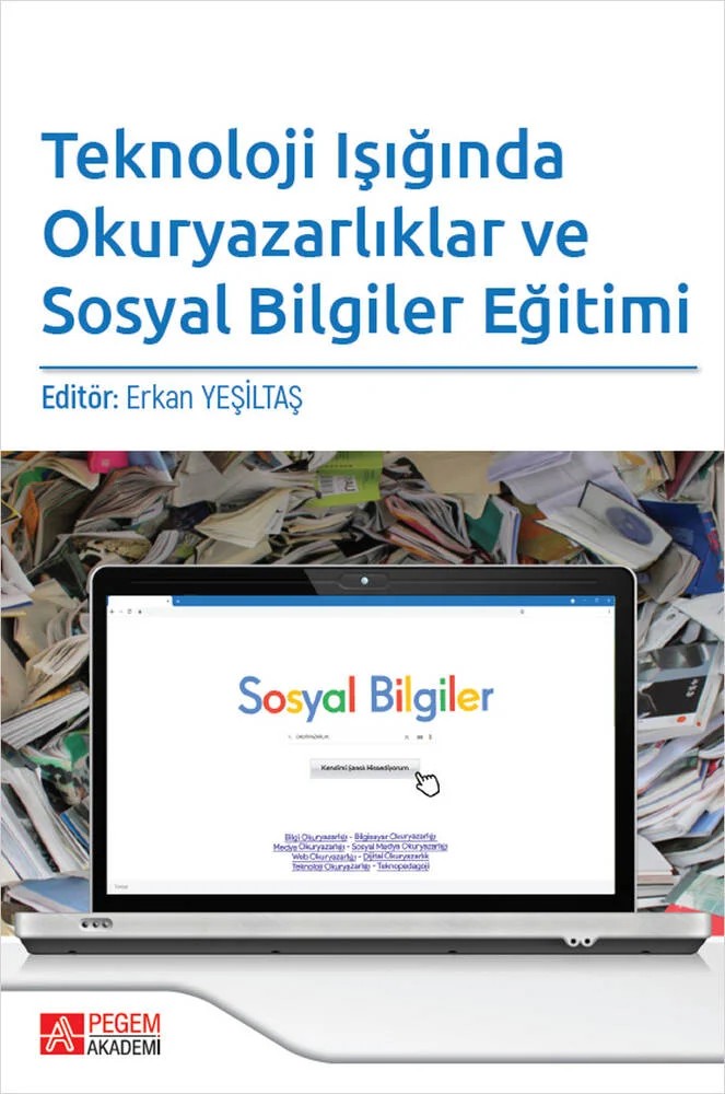 Teknoloji Işığında Okuryazarlıklar ve Sosyal Bilgiler Eğitimi – Erkan Yeşiltaş, Aslıhan Gez Çinpolat, Ceylan Akcan, Gülşah Şeker – Pegem Akademi Yayıncılık kitap kapağı