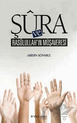 Şura ve Rasulullah’ın Müşaveresi – Abidin Sönmez – İnkılab Yayınları kitap kapağı
