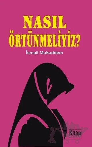 Nasıl Örtünmeliyiz? – İsmail Mukaddem – Kitap Dünyası Yayınları kitap kapağı