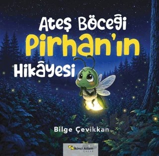 Ateş Böceği Pirhan’ın Hikâyesi – Bilge Çevikkan – İkinci Adam Yayınları kitap kapağı