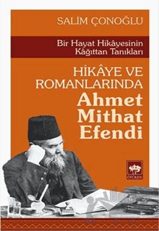 Hikaye ve Romanlarında Ahmet Mithat Efendi – Salim Çonoğlu – Ötüken Neşriyat kitap kapağı