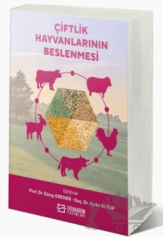 Çiftlik Hayvanlarının Beslenmesi – Güray Erener, Aydın Altop – Efe Akademi Yayınları kitap kapağı