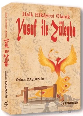 Halk Hikayesi Olarak Yusuf ile Züleyha – Özkan Daşdemir – Fenomen Yayıncılık kitap kapağı