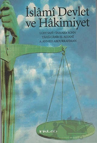 İslami Devlet ve Hakimiyet – A. Ahmed Abdurrahman, Lüey Safi, Taha Cabir el-Alvani, Tamara Sonn – İnkılab Yayınları kitap kapağı