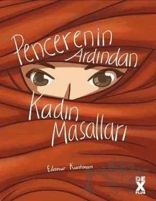 Pencerenin Ardından Kadın Masalları – Edanur Kuntman – Dex Yayınevi kitap kapağı