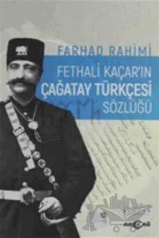 Fethali Kaçar'ın Çağatay Türkçesi Sözlüğü Cilt: 1 – Farhad Rahimi – Akçağ Yayınları kitap kapağı