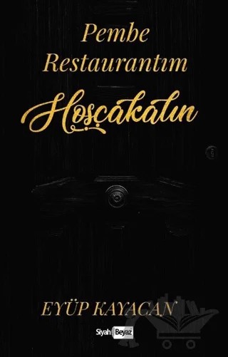 Pembe Restaurantım Hoşçakalın – Eyüp Kayacan – Siyah Beyaz Yayınları kitap kapağı