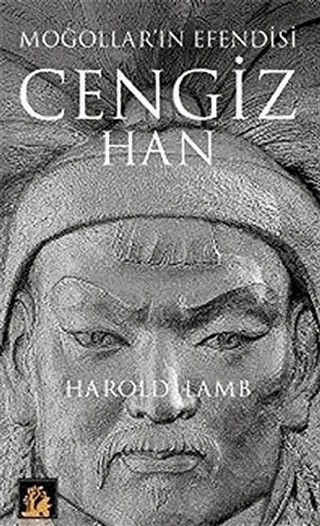 Moğolların Efendisi Cengiz Han – Harold Lamb – İlgi Kültür Sanat Yayınları kitap kapağı