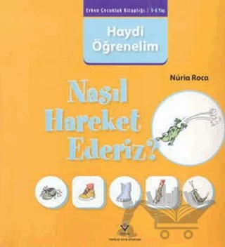 Haydi Öğrenelim: Nasıl Hareket Ederiz? – Nuria Roca – TÜBİTAK Yayınları kitap kapağı