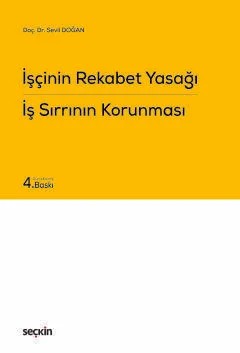 İşçinin Rekabet Yasağı İş Sırrının Korunması – Sevil Doğan – Seçkin Yayıncılık kitap kapağı
