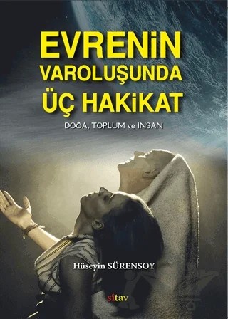 Evrenin Varoluşunda Üç Hakikat – Hüseyin Sürensoy – Sitav Yayınevi kitap kapağı