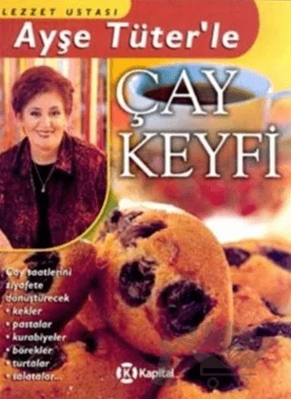 Lezzet Ustası Ayşe Tüter’le Çay Keyfi – Ayşe Tüter – Kapital Kitapları kitap kapağı