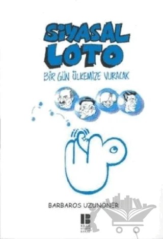 Siyasal Loto Bir Gün Ülkemize Vuracak – Barbaros Uzunöner – Bilge Kültür Sanat kitap kapağı