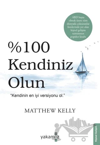 %100 Kendiniz Olun! – Matthew Kelly – Yakamoz Yayınevi kitap kapağı