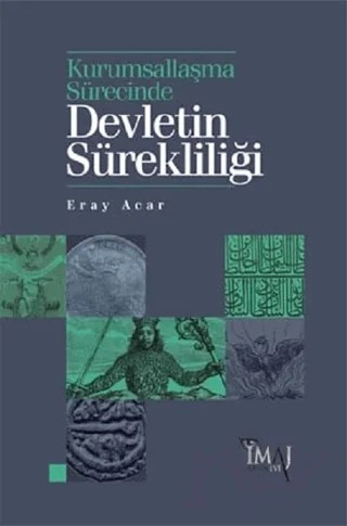 Kurumsallaşma Sürecinde Devletin Sürekliliği – Eray Acar – İmaj Yayıncılık kitap kapağı