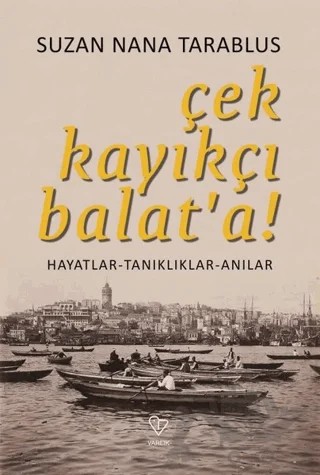 Çek Kayıkçı Balat'a! – Suzan Nana Tarablus – Varlık Yayınları kitap kapağı