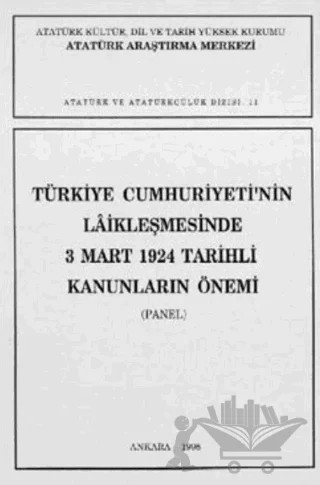 Türkiye Cumhuriyeti'nin Laikleşmesinde 3 Mart 1924 Tarihli Kanunların Önemi – Kolektif – Atatürk Araştırma Merkezi kitap kapağı