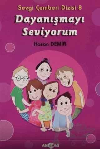 Dayanışmayı Seviyorum - Sevgi Çemberi Dizisi 8 – Üzeyir Gündüz – Akçağ Yayınları kitap kapağı