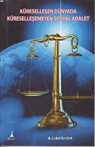 Küreselleşen Dünyada Küreselleşemeyen Sosyal Adalet – A. Sabri Ertürk – Alter Yayıncılık kitap kapağı