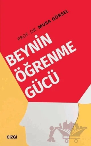 Beynin Öğrenme Gücü – Musa Gürsel – Çizgi Kitabevi Yayınları kitap kapağı